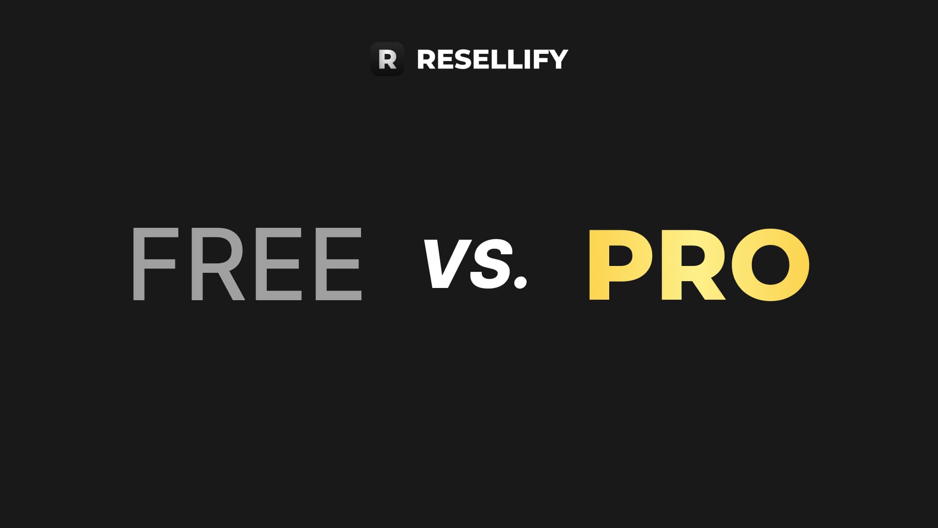 Resellify Free vs Pro: Which Plan is Right for You?